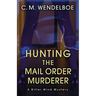 Hunting the Mail Order Murderer: A Bitter Wind Mystery