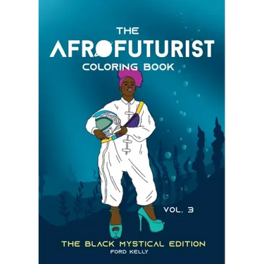 The Afrofuturist Coloring Book Vol 3: The Black Mystical Edition