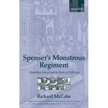Spenser's Monstrous Regiment: Elizabethan Ireland and the Poetics of Difference