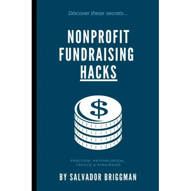 Nonprofit Fundraising Hacks: Practical Psychological Tactics & Strategies
