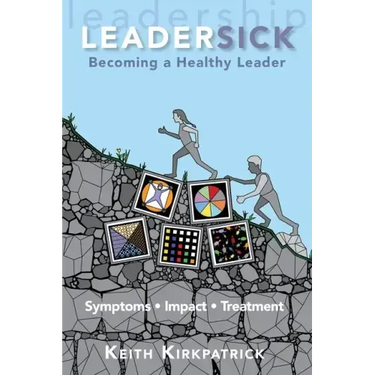 Leadersick: Becoming a Healthy Leader