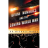 Divine Numerics and the Coming World War
