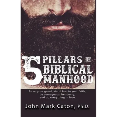 The Five Pillars of Biblical Manhood