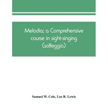 Melodia; a comprehensive course in sight-singing (solfeggio); the educational plan