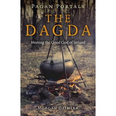 Pagan Portals - The Dagda: Meeting the Good God of Ireland