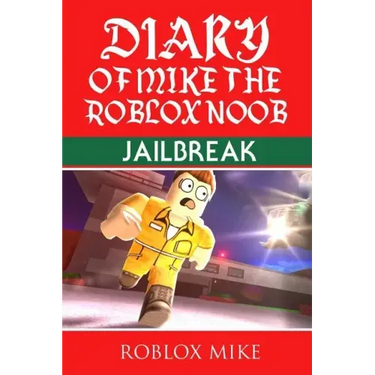 Diary of Mike the Roblox Noob: Jailbreak