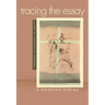 Tracing the Essay: Through Experience to Truth