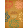 Islam without Europe: Traditions of Reform in Eighteenth-Century Islamic Thought