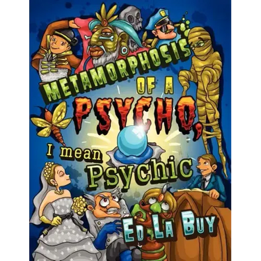 Metamorphosis of a Psycho, I Mean Psychic