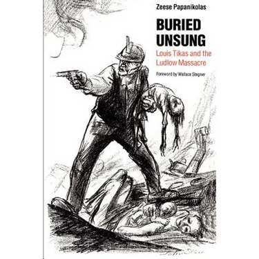 Buried Unsung: Louis Tikas and the Ludlow Massacre