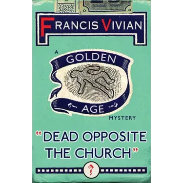 Dead Opposite the Church: A Golden Age Mystery