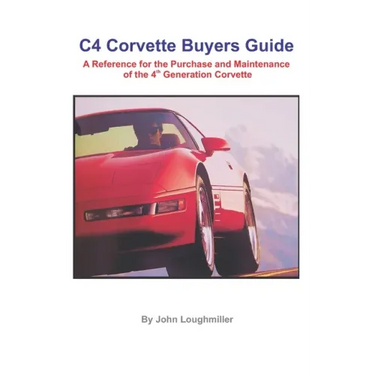 C4 Corvette Buyers Guide: A Reference for the Purchase and Maintenance of the 4th Generation Corvette