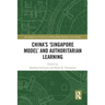 China's 'Singapore Model' and Authoritarian Learning