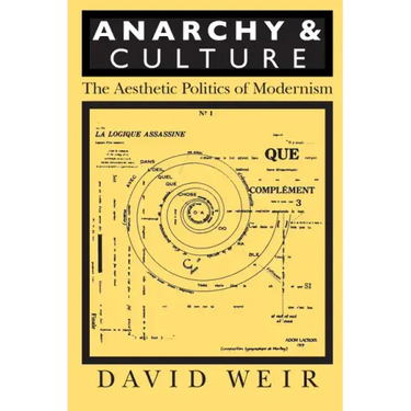 Anarchy and Culture: The Aesthetic Politics of Modernism