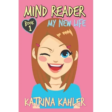 Mind Reader: Book 1: My New Life