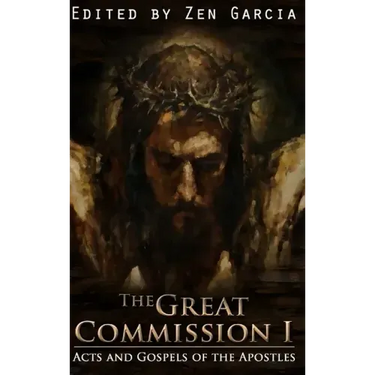 Great Commission I: The Acts and Gospels of the Apostles