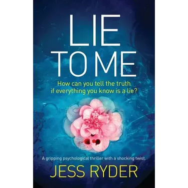 Lie to Me: A gripping psychological thriller with a shocking twist