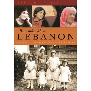 Remember Me to Lebanon: Stories of Lebanese Women in America