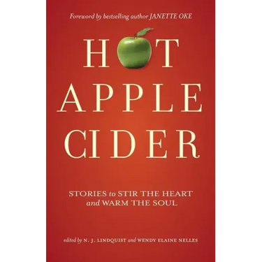Hot Apple Cider: Stories to Stir the Heart and Warm the Soul