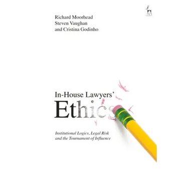 In-House Lawyers' Ethics: Institutional Logics, Legal Risk and the Tournament of Influence