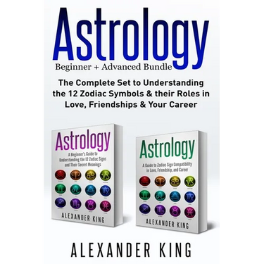 Astrology: 2 books in 1! A Beginner's Guide to Zodiac Signs AND a Guide to Zodiac Sign Compatibility in Love, Friendships and Career (Signs, Horoscope