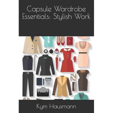 Capsule Wardrobe Essentials: Stylish Work