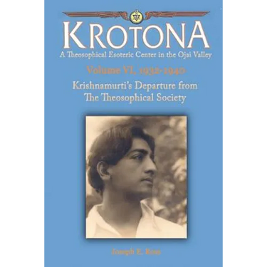Krishnamurti's Departure from the Theosophical Society: The Krotona Series, Volume 6, 1932-1940