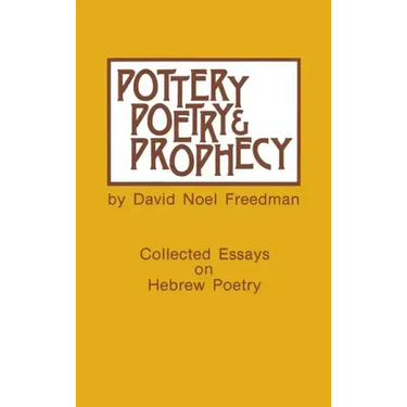 Pottery, Poetry, and Prophecy: Studies in Early Hebrew Poetry