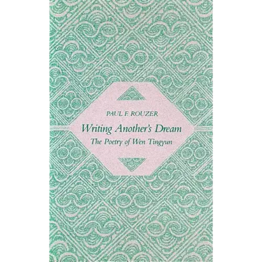 Writing Another's Dream: The Poetry of Wen Tingyun