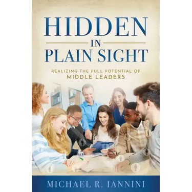 Hidden in Plain Sight: Realizing the Full Potential of Middle Leaders