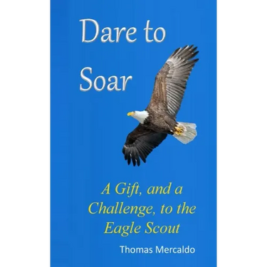 Dare to Soar: A Gift, and a Challenge to the Eagle Scout