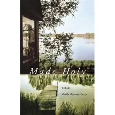 Made Holy: Essays