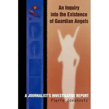 An Inquiry into the Existence of Guardian Angels: A Journalist's Investigative Report