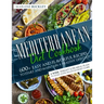 Mediterranean Diet Cookbook: 600+ Easy and Flavorful Recipes to Start and Maintain a Healthy Lifestyle. 4-Week Weight Loss Meal Plan to Make your H