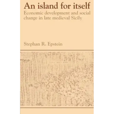 An Island for Itself: Economic Development and Social Change in Late Medieval Sicily