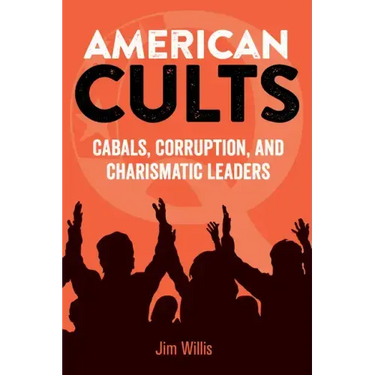 American Cults: Cabals, Corruption, and Charismatic Leaders