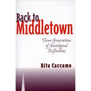 Back to Middletown: Three Generations of Sociological Reflections