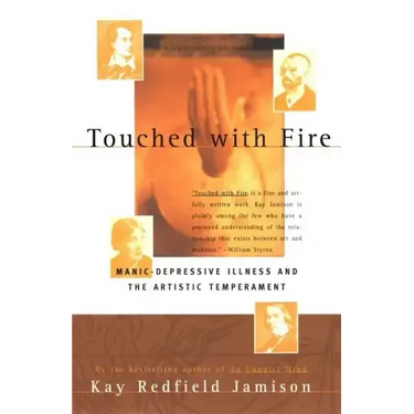 Touched with Fire: Manic-Depressive Illness and the Artistic Temperament