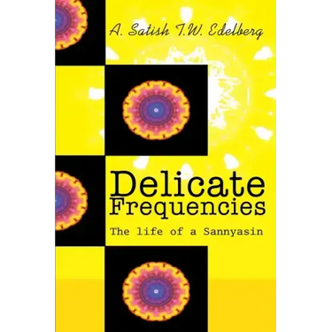 Delicate Frequencies: The life of a Sannyasin