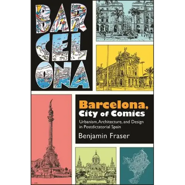 Barcelona, City of Comics: Urbanism, Architecture, and Design in Postdictatorial Spain