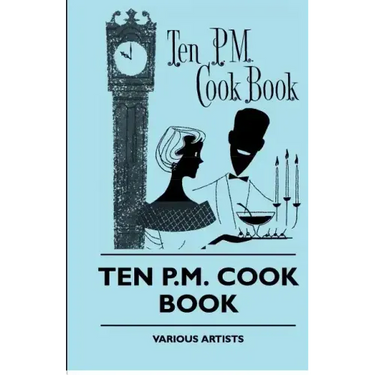 Ten P.M. Cook Book