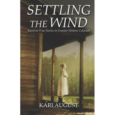 Settling The Wind: A Frontier Historic Colorado Story