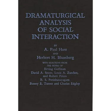 Dramaturgical Analysis of Social Interaction.
