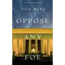 Oppose Any Foe (A Luke Stone Thriller-Book 4)