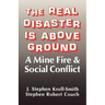 The Real Disaster Is Above Ground: A Mine Fire and Social Conflict
