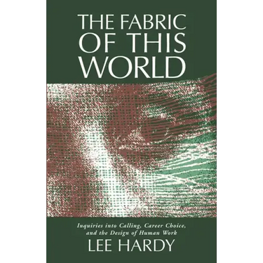 The Fabric of This World: Inquiries Into Calling, Career Choice, and the Design of Human Work