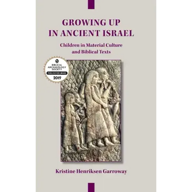 Growing Up in Ancient Israel: Children in Material Culture and Biblical Texts