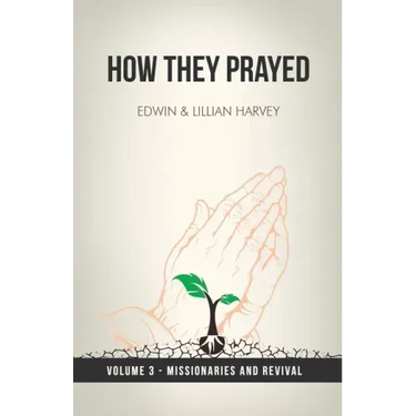 How They Prayed Vol 3 Missionaries and Revival