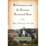 Reformation and the German Territorial State: Upper Franconia, 1300-1630