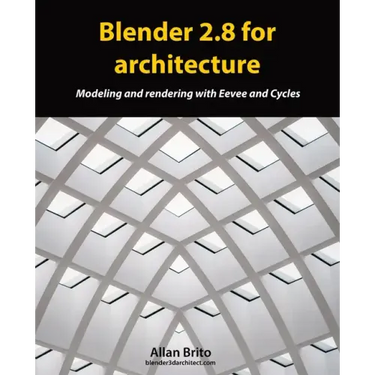 Blender 2.8 for architecture: Modeling and rendering with Eevee and Cycles